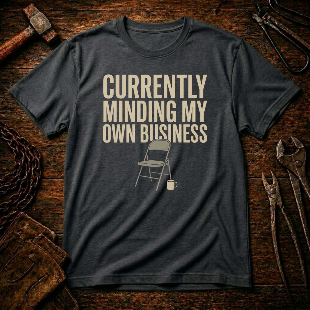 Currently Minding My Own Business T-Shirt
