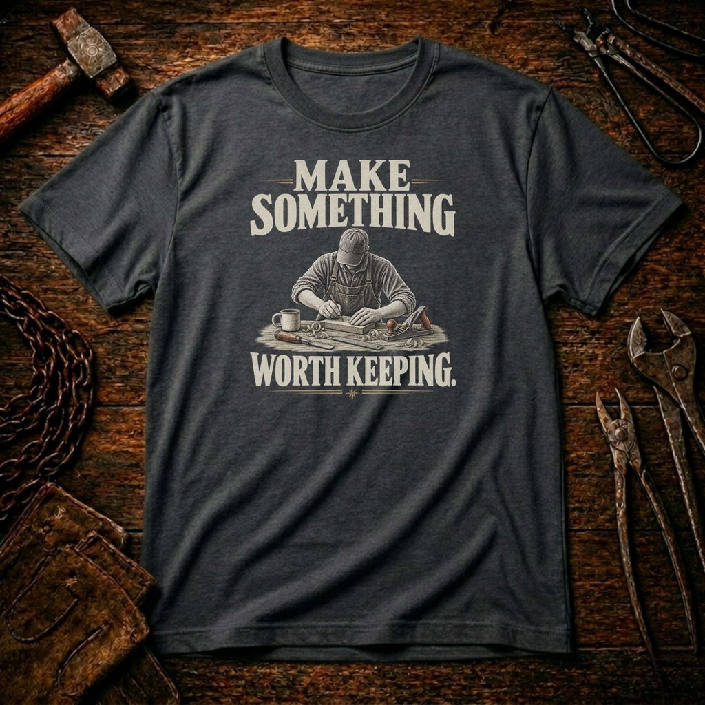 Make Something Worth Keeping T-Shirt