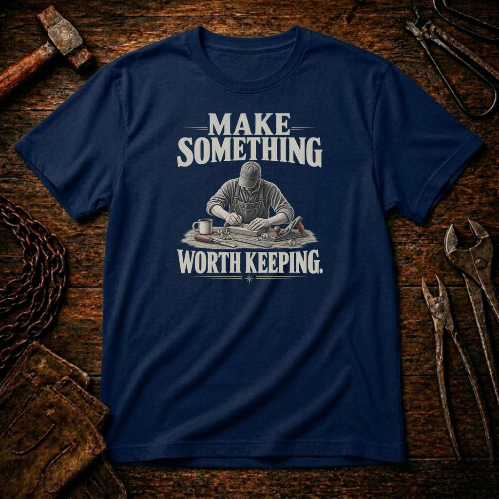 Make Something Worth Keeping T-Shirt