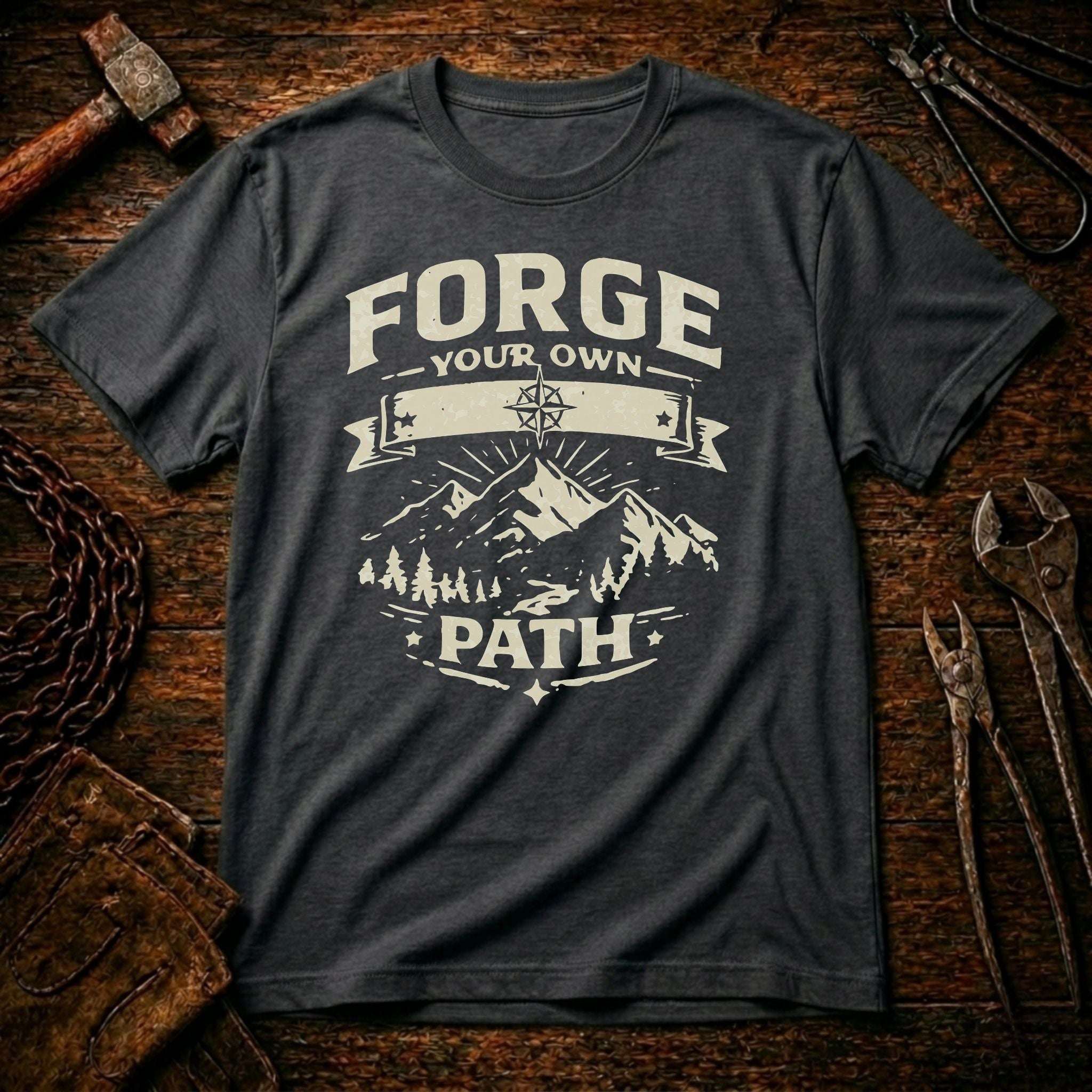 Forge Your Own Path T-Shirt