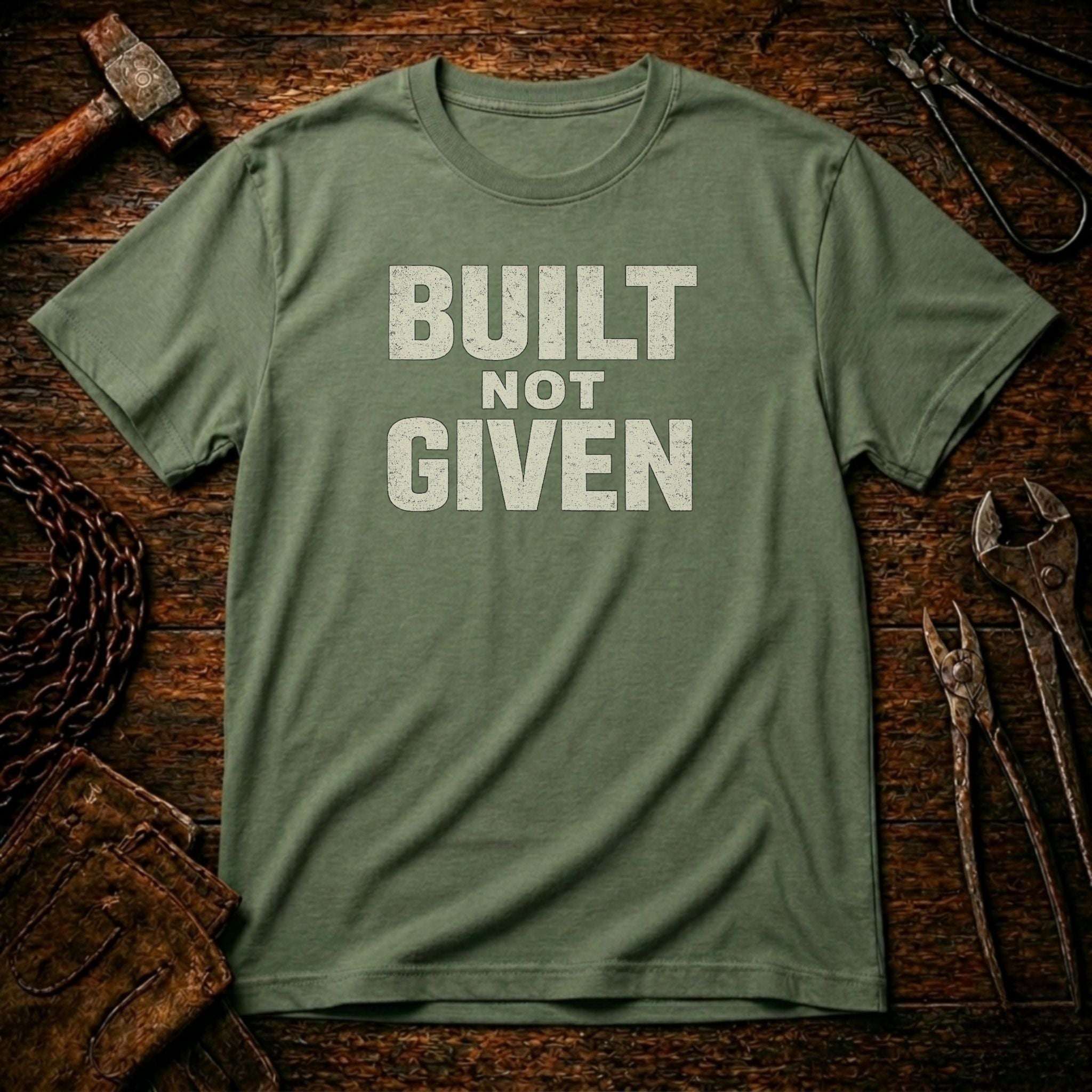 Built Not Given T-Shirt