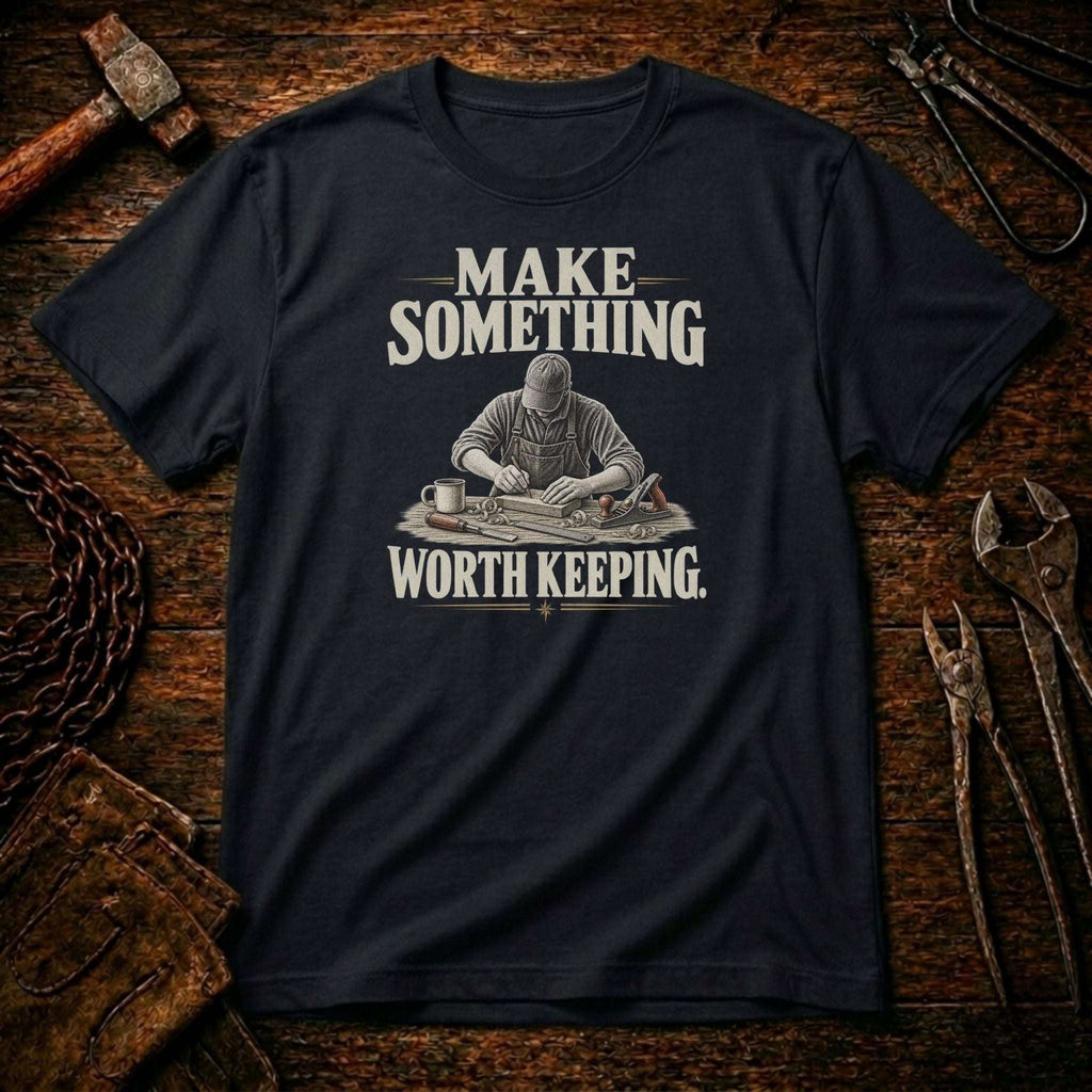 Make Something Worth Keeping T-Shirt