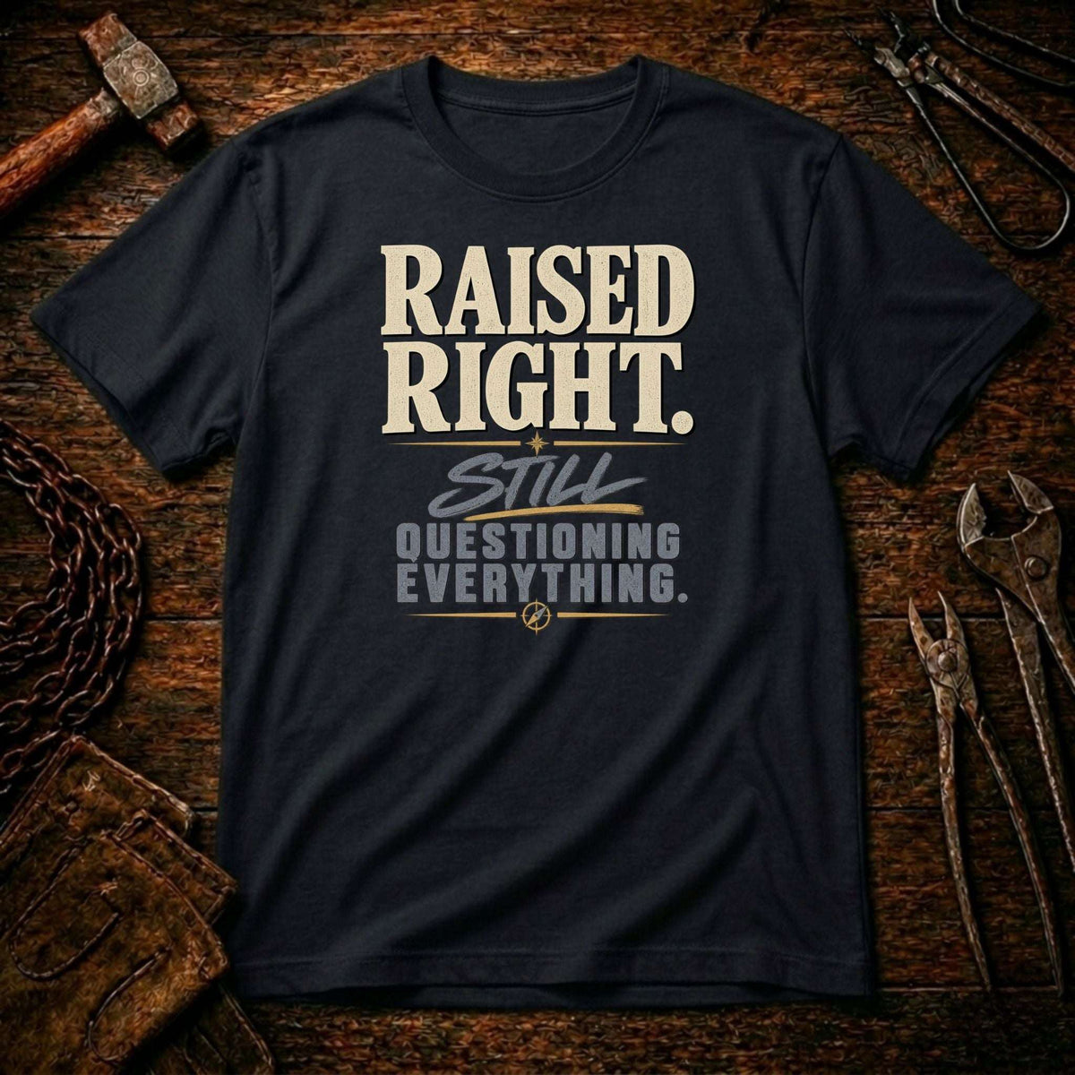 Raised Right Questioning Everything T-Shirt