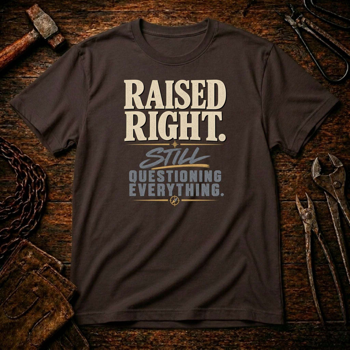 Raised Right Questioning Everything T-Shirt