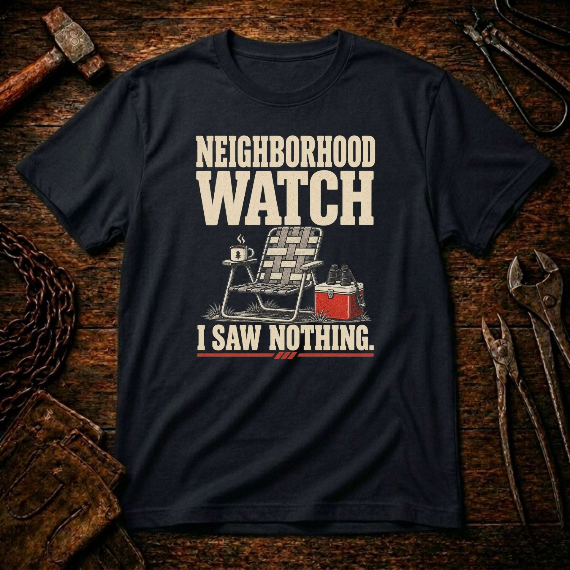 A026b Neighborhood Watch "I Saw Nothing" T-Shirt A026